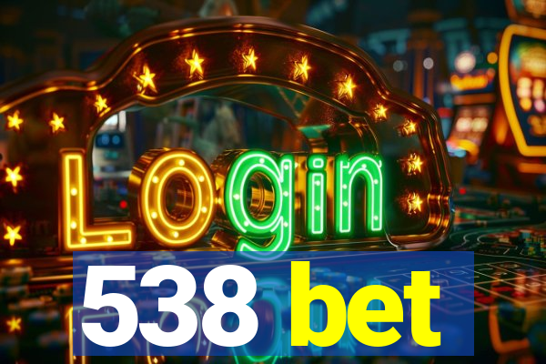 538 bet